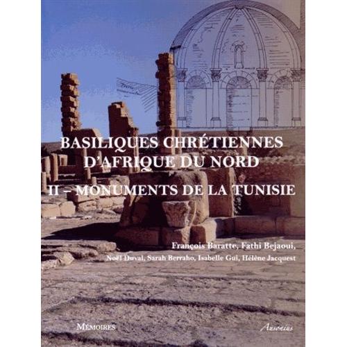 Basiliques Chrétiennes D'afrique Du Nord - Tome 2, Inventaire Des Monuments De La Tunisie