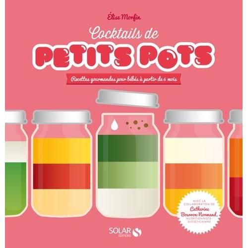 Cocktails De Petits Pots - Recettes Gourmandes Pour Bébés À Partir De 6 Mois