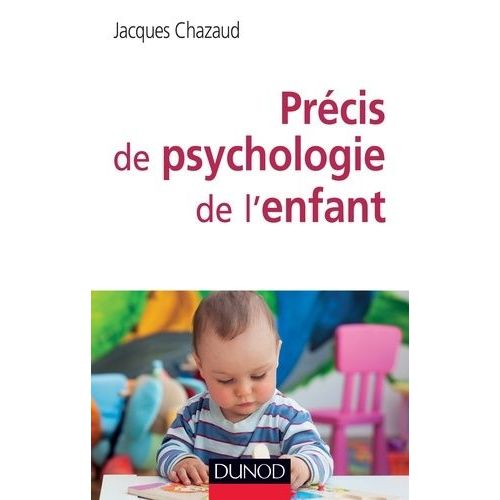 Précis De Psychologie De L'enfant - De La Naissance À L'adolescence : Les Grandes Phases Du Développement