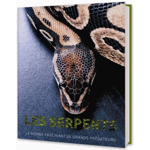 Les Serpents - Le Monde Fascinant De Grands Prédateurs