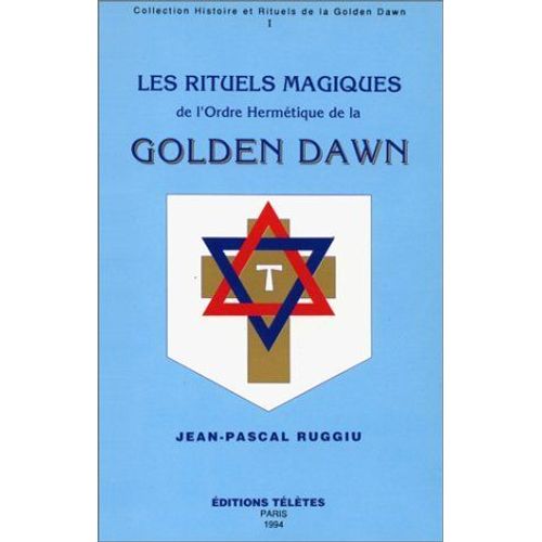 Rituels Magiques De La Golden Dawn - Tome 1