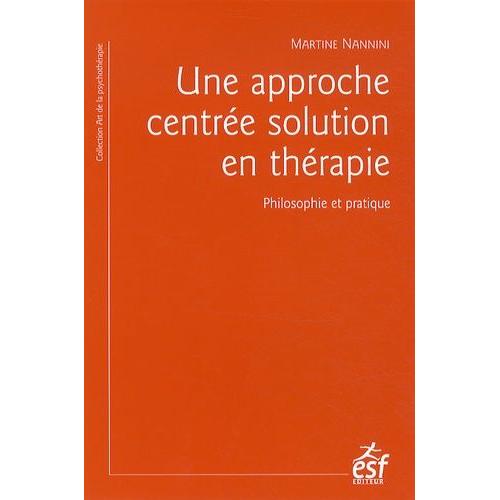 Une Approche Centrée Solution En Thérapie - Philosophie Et Pratique - À La Recherche Du Temps Présent