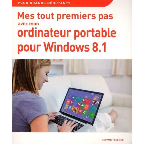 Mes Tout Premiers Pas Avec Mon Ordinateur Portable Pour Windows 8.1