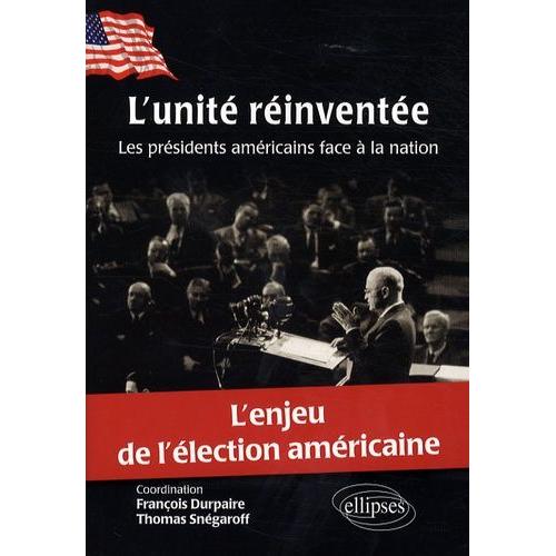 L'unité Réinventée - Les Présidents Américains Face À La Nation