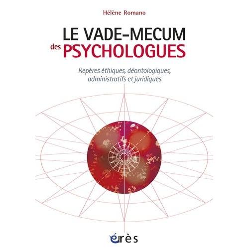 Vade-Mecum Des Psychologues - Repères Éthiques, Déontologiques, Administratifs Et Juridiques