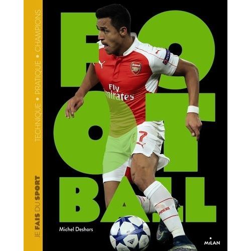 Je Fais Du Football - Technique, Pratique, Champions