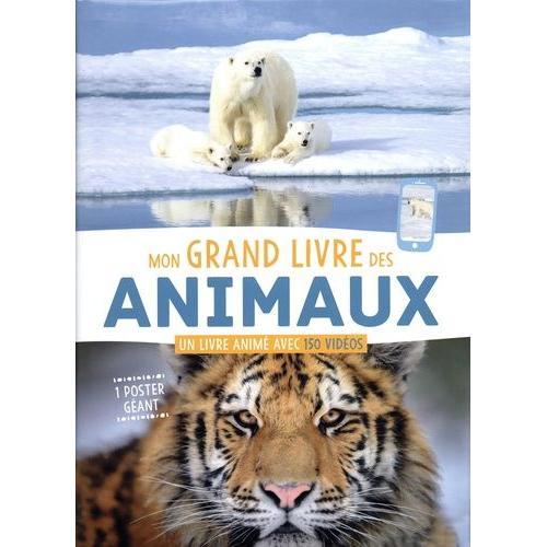Mon Grand Livre Des Animaux - Un Livre Animé Avec 150 Vidéos - Avec Un Poster