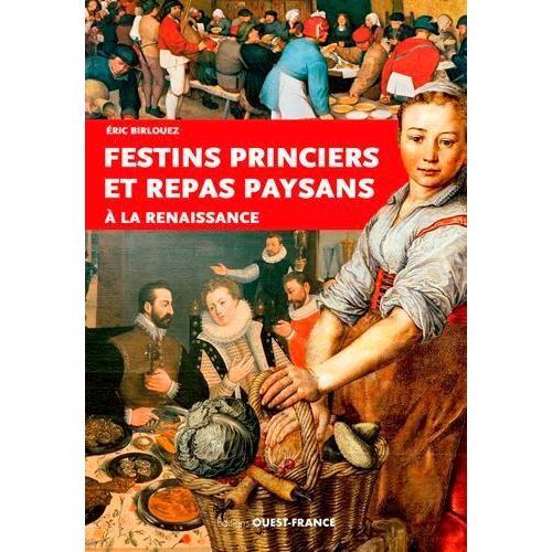 Festins Princiers Et Repas Paysans À La Renaissance