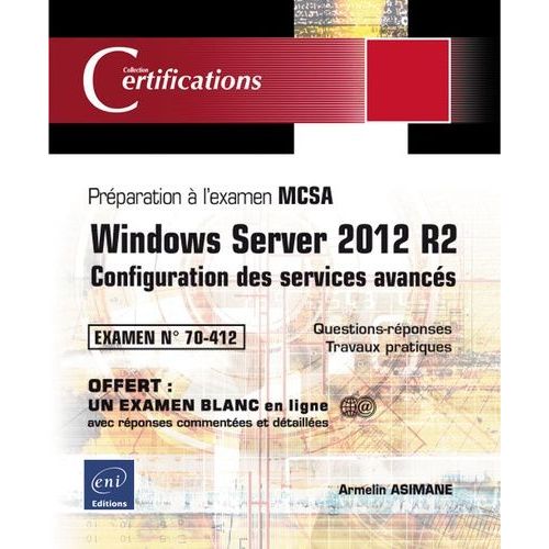 Windows Server 2012 R2 - Configuration Des Services Avancés - Préparation À La Certification Mcsa - Examen 70-412