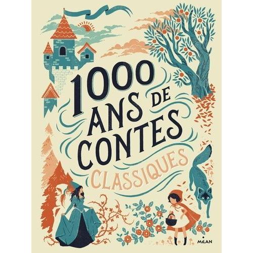 1000 Ans De Contes Classiques - Contes De Perrault, Des Frères Grimm Et D'andersen