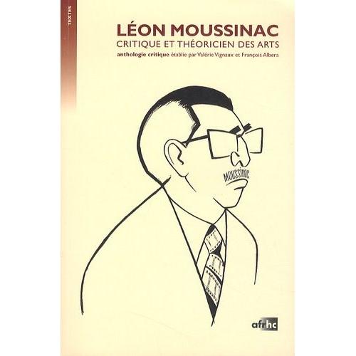 Léon Moussinac - Critique Et Théoricien Des Arts - Anthologie Critique