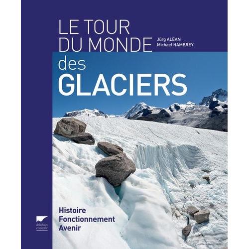 Le Tour Du Monde Des Glaciers