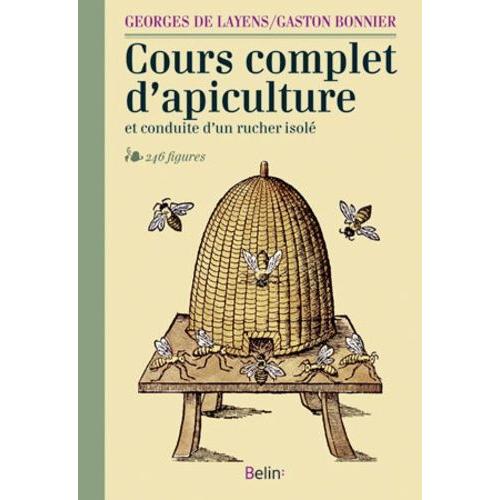 Cours Complet D'apiculture Et Conduite D'un Rucher Isolé