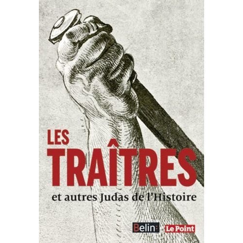 Les Traîtres Et Autres Judas De L'histoire