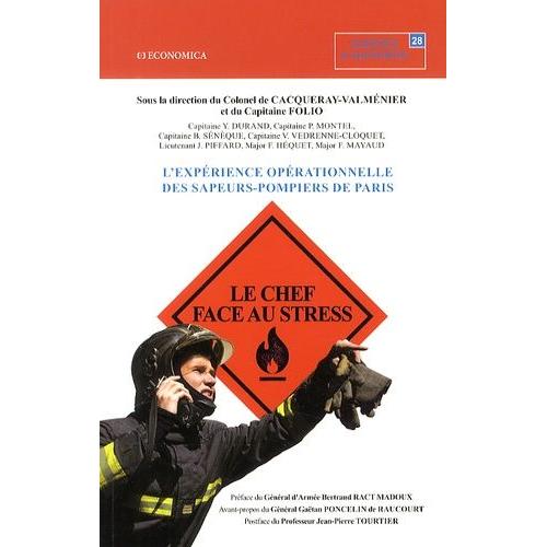 Le Chef Face Au Stress - L'expérience Opérationnelle Des Sapeurs-Pompiers De Paris