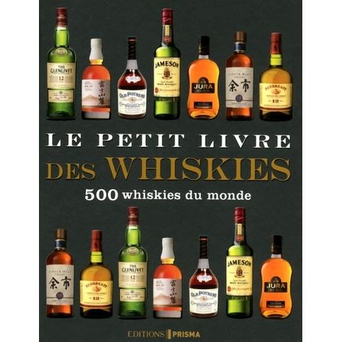 Le Petit Livre Des Whiskies - 500 Whiskies Du Monde