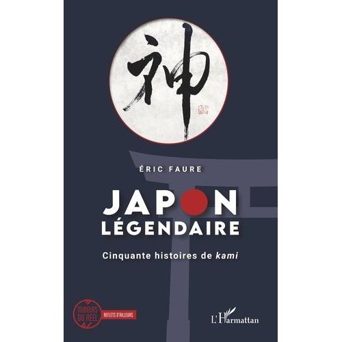 Japon Légendaire - Cinquante Histoires De Kami