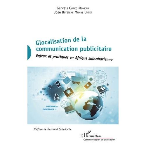 Glocalisation De La Communication Publicitaire - Enjeux Et Pratiques En Afrique Subsaharienne