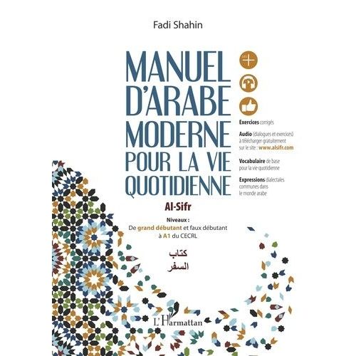 Manuel D'arabe Moderne Pour La Vie Quotidienne Al-Sifr - De Grand Débutant Et Faux Débutant À A1 Du Cecrl