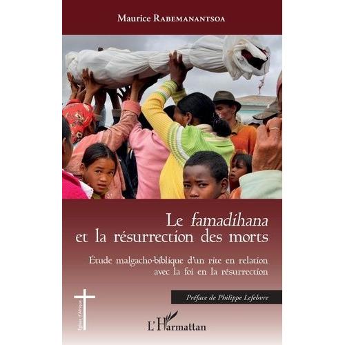 Le Famadihana Et La Résurrection Des Morts - Etude Malgacho-Biblique D'un Rire En Relation Avec La Foi En La Résurrection