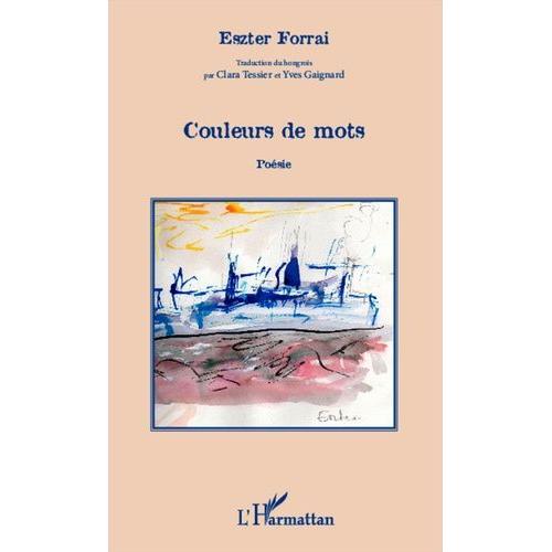 Couleurs De Mots - Edition Bilingue Français-Hongrois