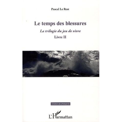 La Trilogie Du Jeu De Vivre - Livre Ii, Le Temps Des Blessures