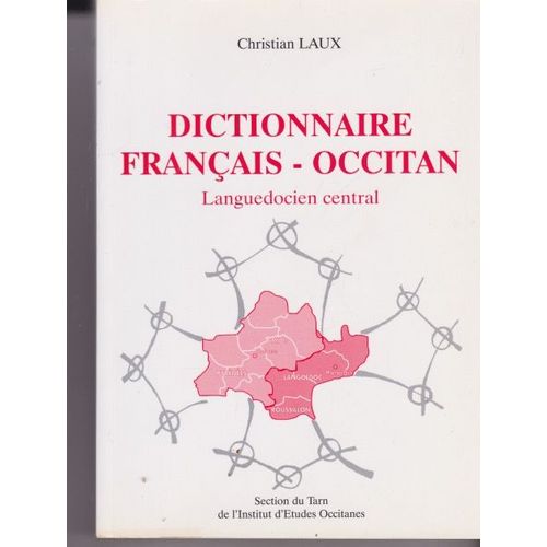 Dictionnaire Francais - 0ccitan, Languedocien Central - Christian Laux - Institut D'etudes Occitanes, Section Du Tarn, 1997