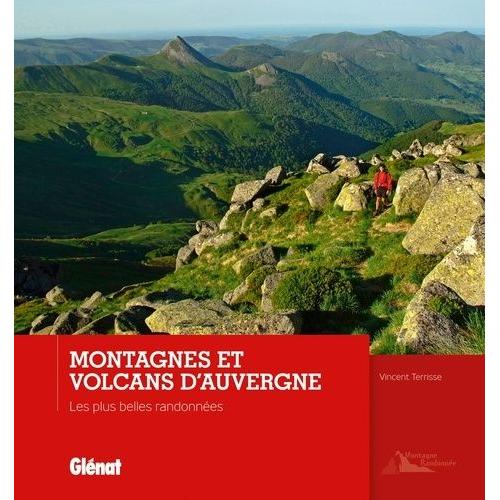 Montagnes Et Volcans D'auvergne - Les Plus Belles Randonnées