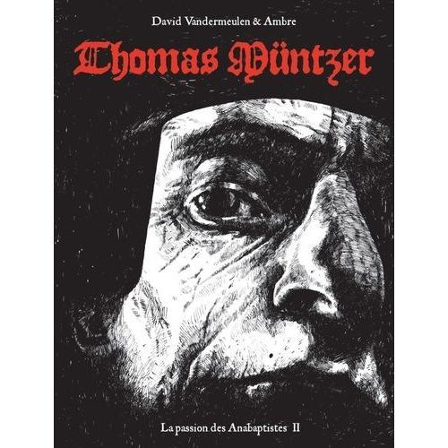 La Passion Des Anabaptistes Tome 2 - Thomas Müntzer
