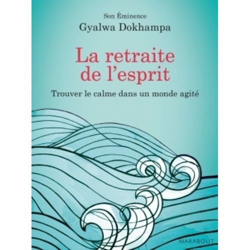 La Retraite De L'esprit - Trouver Le Calme Dans Un Monde Agité