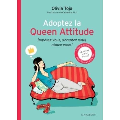 Adoptez La Queen Attitude - Imposez-Vous, Acceptez-Vous, Aimez-Vous !