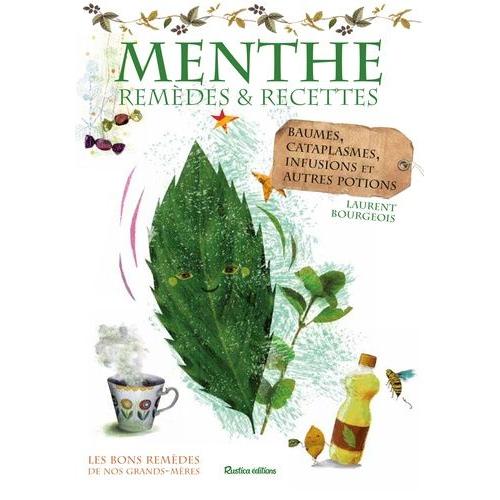 Menthe, Remèdes Et Recettes - Baumes, Cataplasmes, Infusions Et Autres Potions