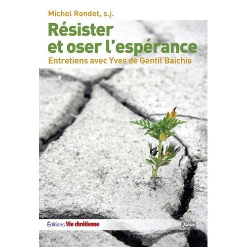Résister Et Oser L'espérance