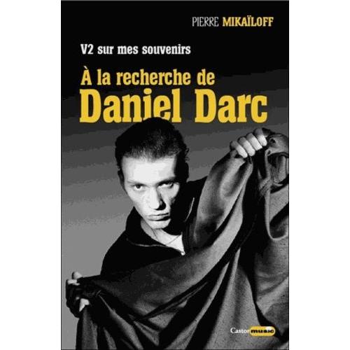 V2 Sur Mes Souvenirs - A La Recherche De Daniel Darc