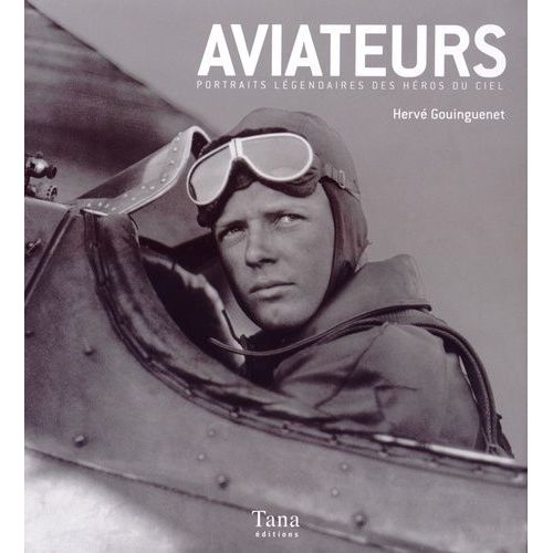 Aviateurs - Portraits Légendaires Des Héros Du Ciel