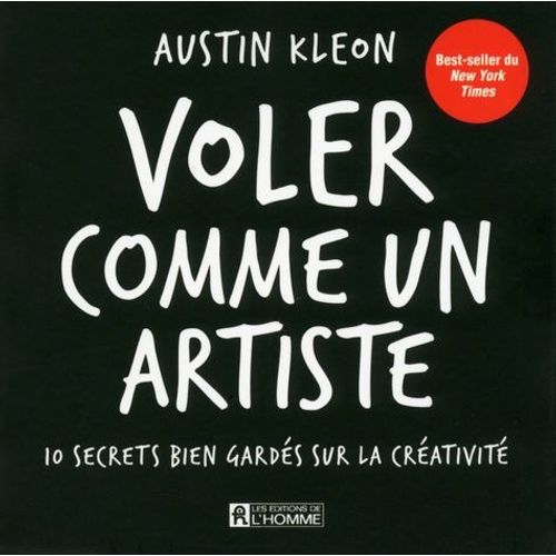 Voler Comme Un Artiste - 10 Secrets Bien Gardés Sur La Créativité