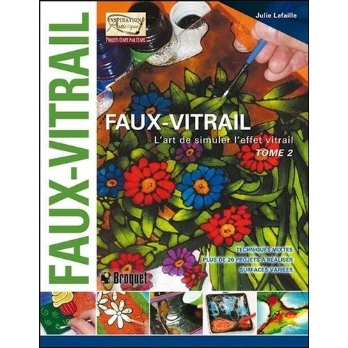 Faux Vitrail : L'art De Simuler L'effet Vitrail - Tome 2