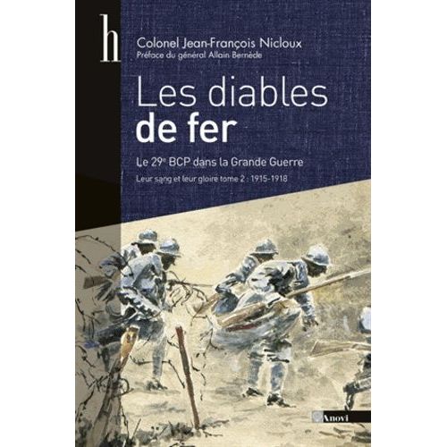 Leur Sang Et Leur Gloire, Le 29e Bataillon De Chasseurs À Pied, 1914-1918 - Tome 2, Les Diables De Fer (Du 25 Septembre 1915 Au 4 Janvier 1919)
