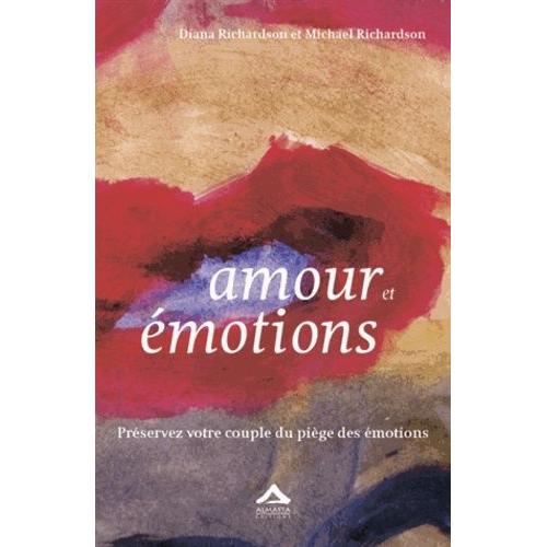 Amour Et Émotions - Préservez Votre Couple Du Piège Des Émotions