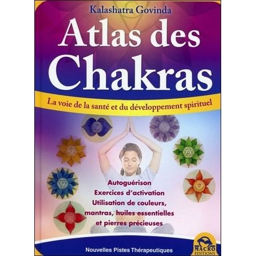 Atlas Des Chakras - La Voie De La Santé Et Du Développement Spirituel