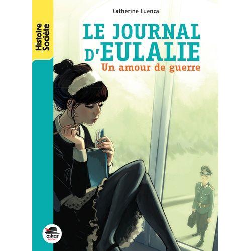 Le Journal D'eulalie - Un Amour De Guerre