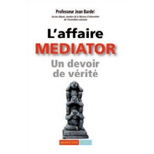 L'affaire Mediator - Un Devoir De Vérité