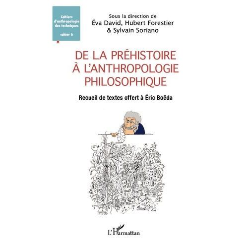 De La Préhistoire À L'anthropologie Philosophique - Recueil De Textes Offert À Éric Boëda