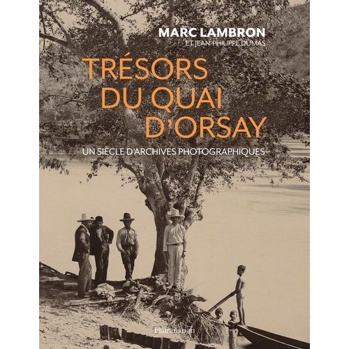 Trésors Du Quai D'orsay - Un Siècle D'archives Inédites