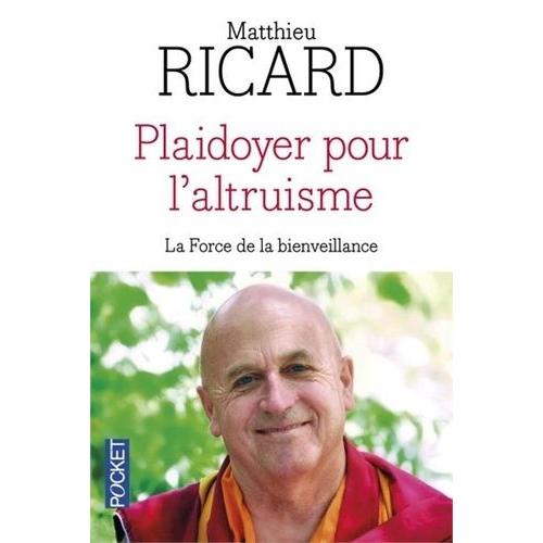 Plaidoyer Pour L'altruisme - La Force De La Bienveillance