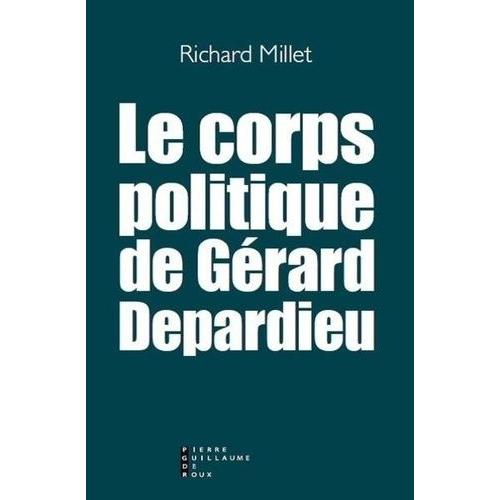 Le Corps Politique De Gérard Depardieu