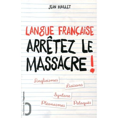 Langue Française : Arrêtez Le Massacre !