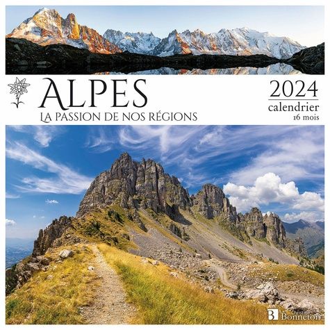 Alpes, La Passion De Nos Régions - Calendrier 16 Mois