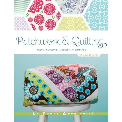 Patchwork & Quilting - Tissus - Couleurs - Modèles - Assemblage