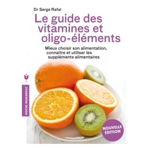Le Guide Des Vitamines Et Oligo-Éléments